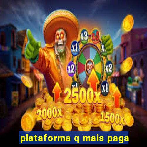 plataforma q mais paga